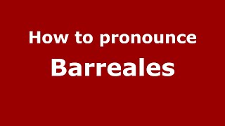 How to pronounce Barreales