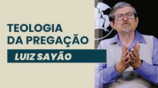 Teologia da Pregação | Luiz Sayão | IBNU