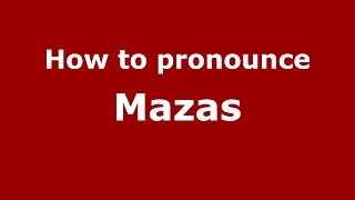How to pronounce Mazas