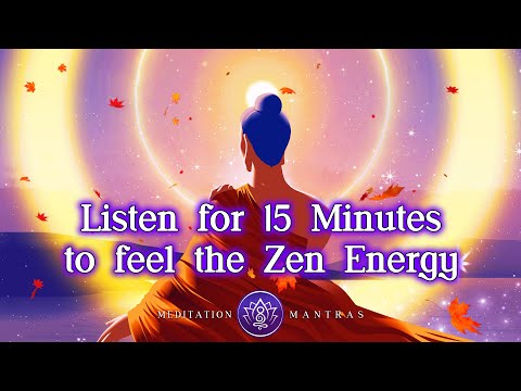 LISTEN 15 MINUTES ZEN ENERGY | You will feel the Abundance of the Universe in You | Receive Blessing