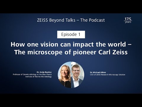 ZEISS Beyond Talks – The Podcast | Episode 1: How one vision can impact the world
