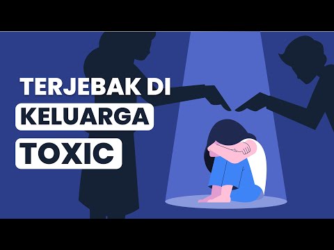 Keluarga Toxic Itu Salah Siapa? (Cara Mengatasi Hubungan Keluarga yang Tidak Sehat)