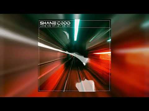 Shane Codd - Love Me Or Let Me Go