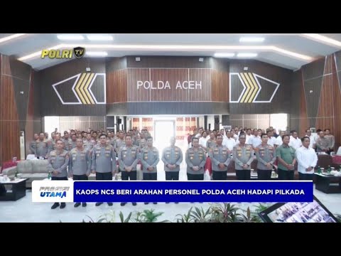 KAOPS NCS BERI ARAHAN PERSONEL POLDA ACEH HADAPI PILKADA