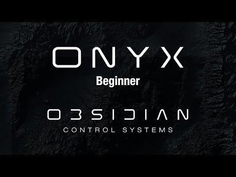 Obsidian Control Systems - ONYX Beginner