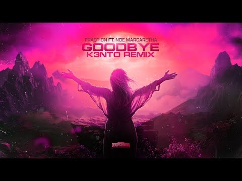 Fraqtion ft. Noe Margaretha - Goodbye (K3nto Remix) (Official Audio)