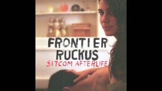 Frontier Ruckus - Down in the Morning We Thought We'd Never Lose