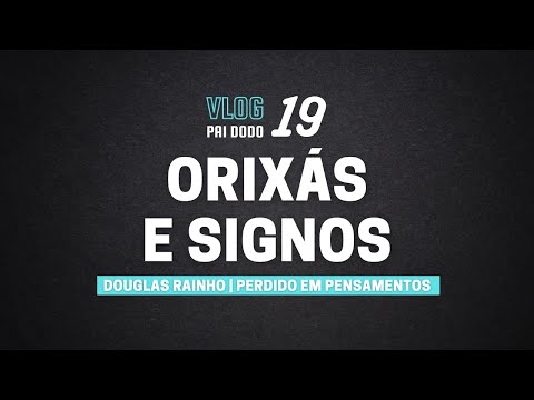 Vlog 19 - Orixás e Signos