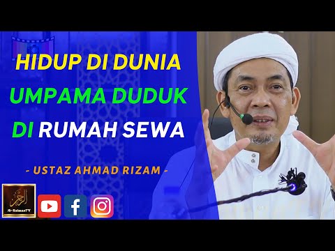 Ustaz Ahmad Rizam - HIDUP DI DUNIA UMPAMA DUDUK DI RUMAH SEWA