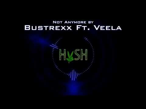 Bustrexx Ft. Veela - Not Anymore