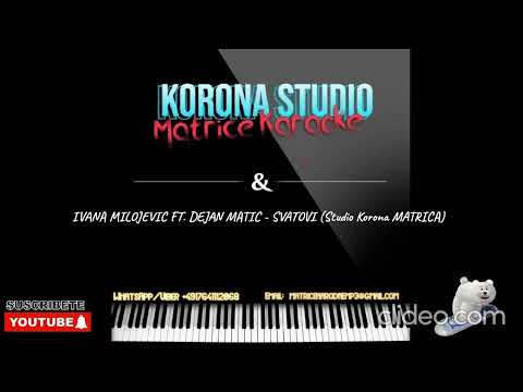 IVANA MILOJEVIC FT. DEJAN MATIC - SVATOVI (Studio Korona MATRICA)
