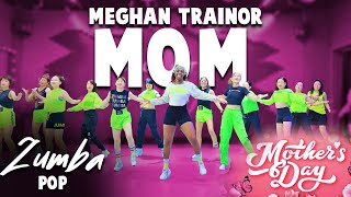 Mom By Meghan Trainor | MOTHERS' DAY |  ZUMBA FITNESS | CHOREO BY MEMZ