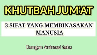 Download lagu KHUTBAH JUM'AT TERBARU || 3 HAL YANG MEMBINASAKAN BAGI MANUSIA mp3
