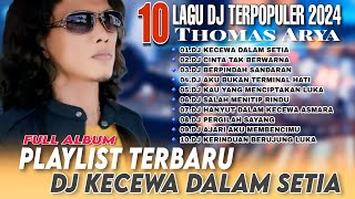 Download lagu DJ THOMAS ARYA || Dj Kecewa Dalam Setia || REMIX TERBARU FULL ALBUM NON STOP FULL BASS -VIRAL TIKTOk mp3