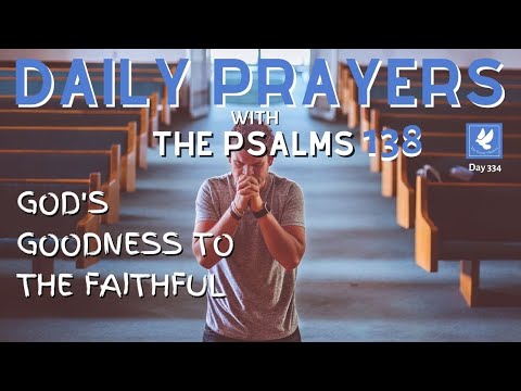 Psalm 138 l God's Goodness to the Faithful | Daily Prayers | The Prayer Channel (Day 334)