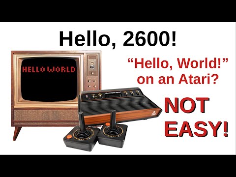 "Hello, 2600!" Hello World on an Atari? NOT EASY!