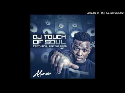 Dj Touch of Soul - Nguwe (Feat. Zoe The Seed)