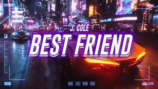 j. cole - best friend [lyrics]