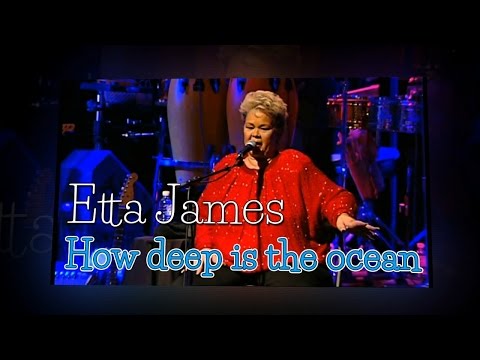 How Deep Is The Ocean - Etta James