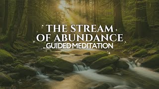 The Stream of Abundance Guided Meditation for Gratitude, Wealth & Positive Energy Flow