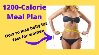 Diabetic 1200-Calorie Meal Plan | lose belly fat fast | Lose Weight Fast | How To Lose Belly Fat