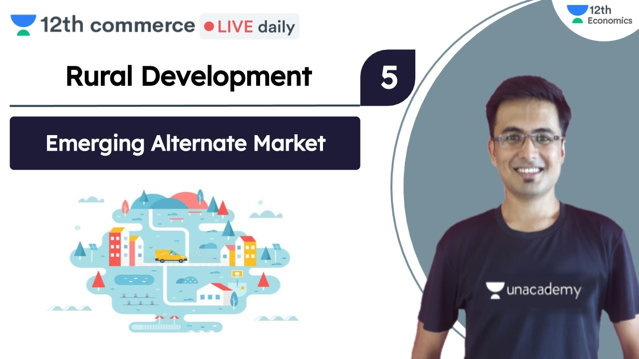 L5: Rural Development | Emerging Alternate Market | Unacademy Class 11 & 12 Commerce | Akhilesh Daga