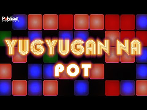 POT - Yugyugan Na (Official Lyric Video)