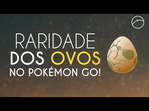 Como funciona a raridade dos ovos no Pokémon GO!