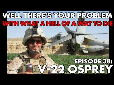 Well There's Your Problem | Episode 38: V-22 Osprey