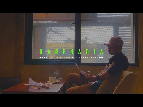 Ebeng Acom - Karena Dia Ft. KidRose & Rama Rastavari (Lyric Video)