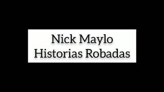 Nick Maylo - Historias Robadas