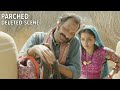 Deleted Scene From PARCHED Mahesh Balraj