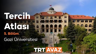 Tercih Atlası 5. Bölüm | Gazi Üniversitesi