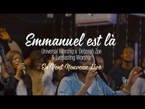 Emmanuel est là (ft Zoé Déborah)| Universal worship x Everlasting.