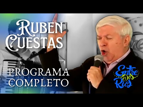 Entre Dos Rios - RUBEN CUESTAS "PROGRAMA COMPLETO"