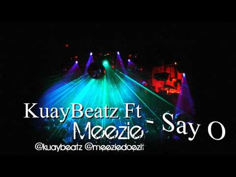 KuayBeatz ft. Meezie - Say Oh