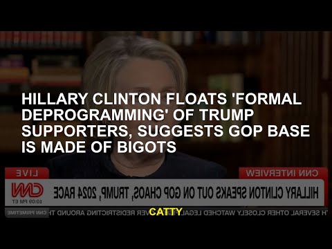 Hillary Clinton floats 'formal deprogramming' of Trump supporters, suggests GOP base is made of bigo