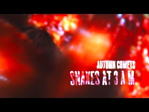 AUTUMN COMETS - Snakes at 3:00 A.M.