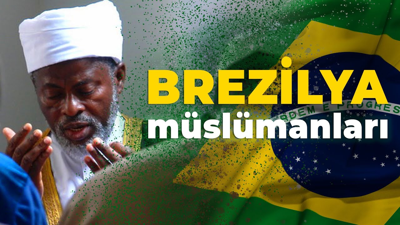 Göçmen Müslümanların Latin Amerika'daki Durağı - Brezilya Müslümanları