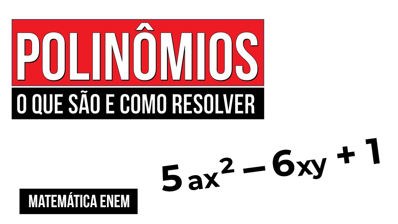 POLINÔMIOS: o que são e como resolver | Matemática | Recomposição de Aprendizagem | Lucas Borguezan