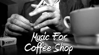 Music For Coffee Shop | Lounge mix 2013