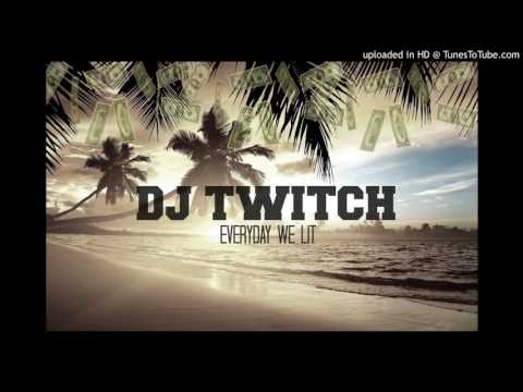 DJ TWITCH - Everyday We Lit (REMIX) S.W.C