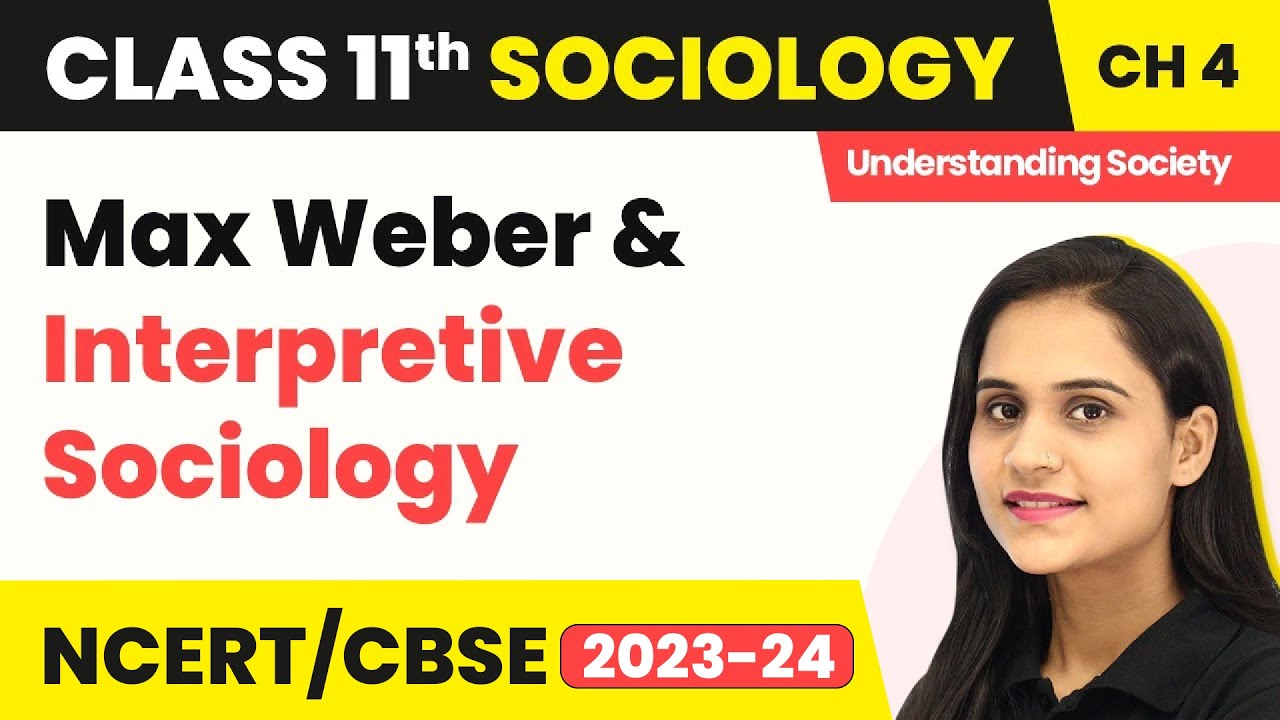 Class 11 Sociology Chapter 4 | Max Weber and Interpretive Sociology