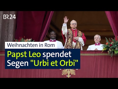 Weihnachten in Rom: Leo XIV. spendet Segen "Urbi et Orbi" | BR24