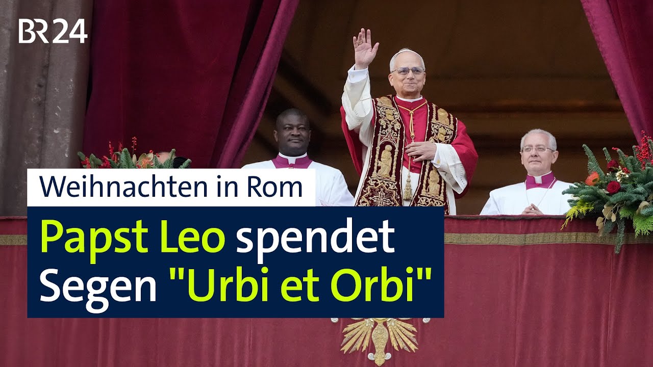 Weihnachten in Rom: Leo XIV. spendet Segen "Urbi et Orbi" | BR24