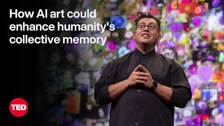 How AI Art Could Enhance Humanity’s Collective Memory | Refik Anadol | TED