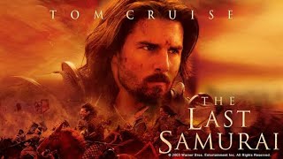 The Last Samurai Full Movie Review | Tom Cruise| Ken Watanabe