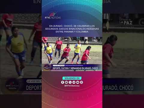 En Juradó, Chocó, se celebran los Segundos Juegos Binacionales Indígenas entre Panamá y Colombia