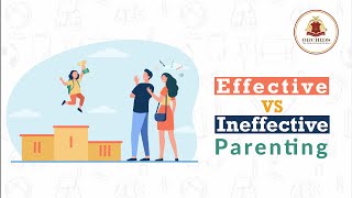 Effective vs Ineffective parenting | Effective Parenting | TIPS | Orchids the International School