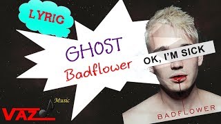 Badflower - Ghost (Lyrics)